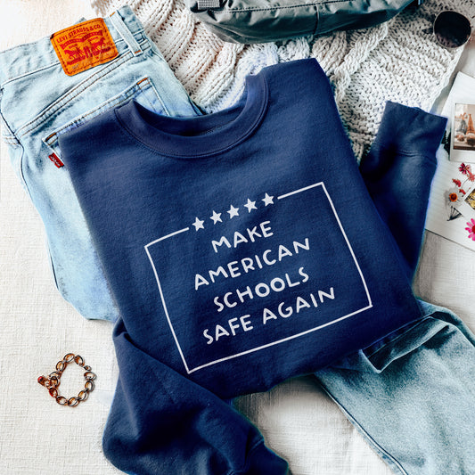 Make American Schools Safe Again Sweatshirt