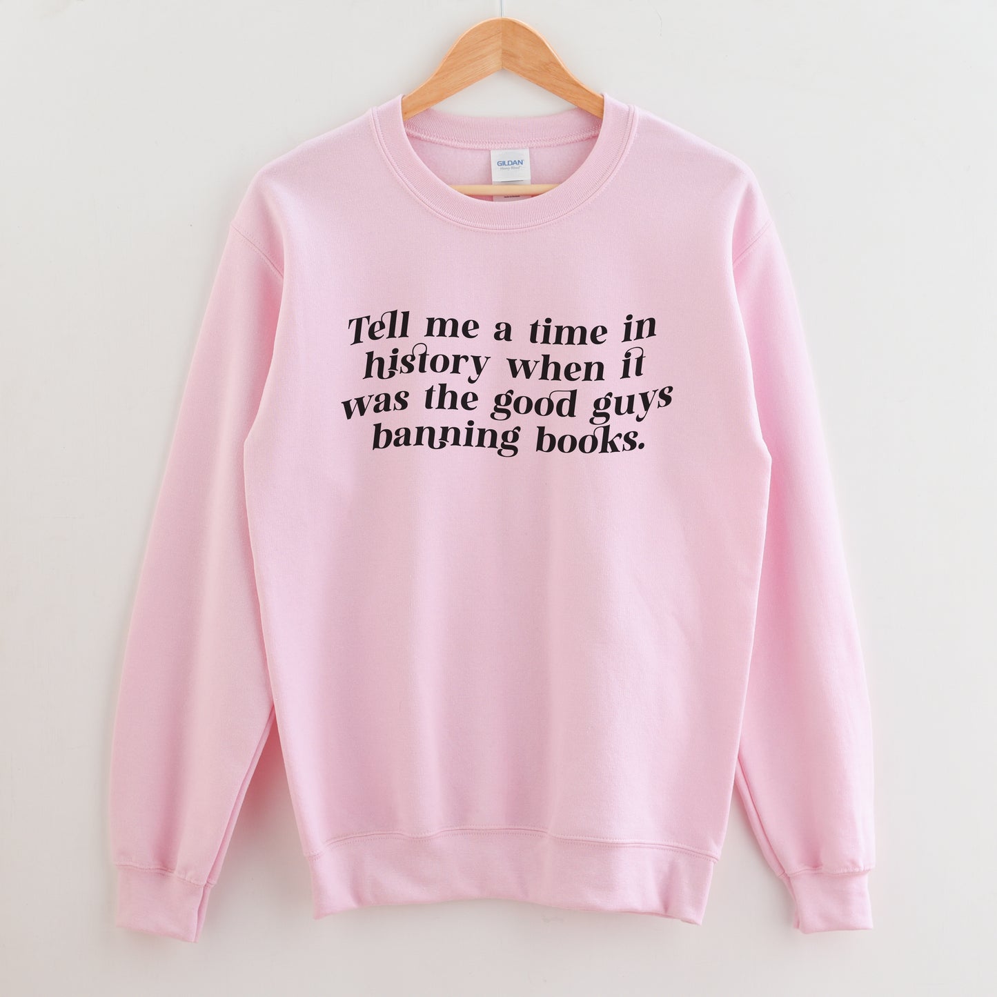 Tell Me a Time in History When it Was the Good Guys Banning Books Sweatshirt