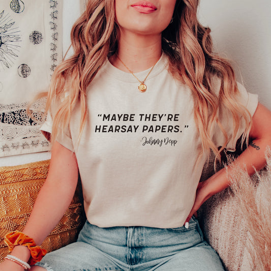 Maybe They're Hearsay Papers T-Shirt