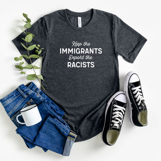 Keep the Immigrants Deport the Racists T-Shirt