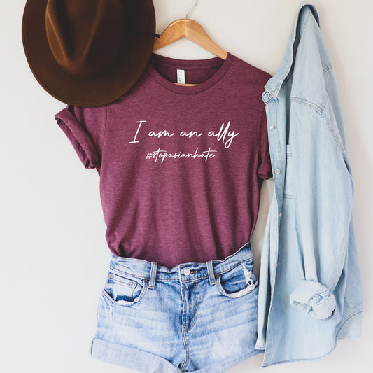 I am an Ally #Stop Asian Hate T-Shirt