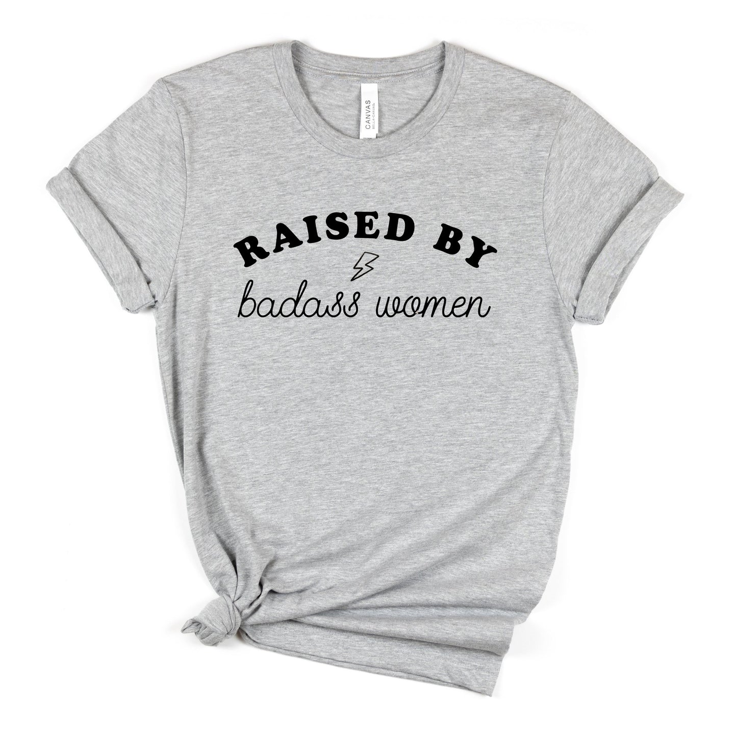 Raised by Badass Women T-Shirt