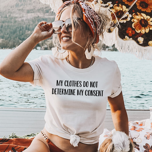 My Clothes do not Determine my Consent T-Shirt