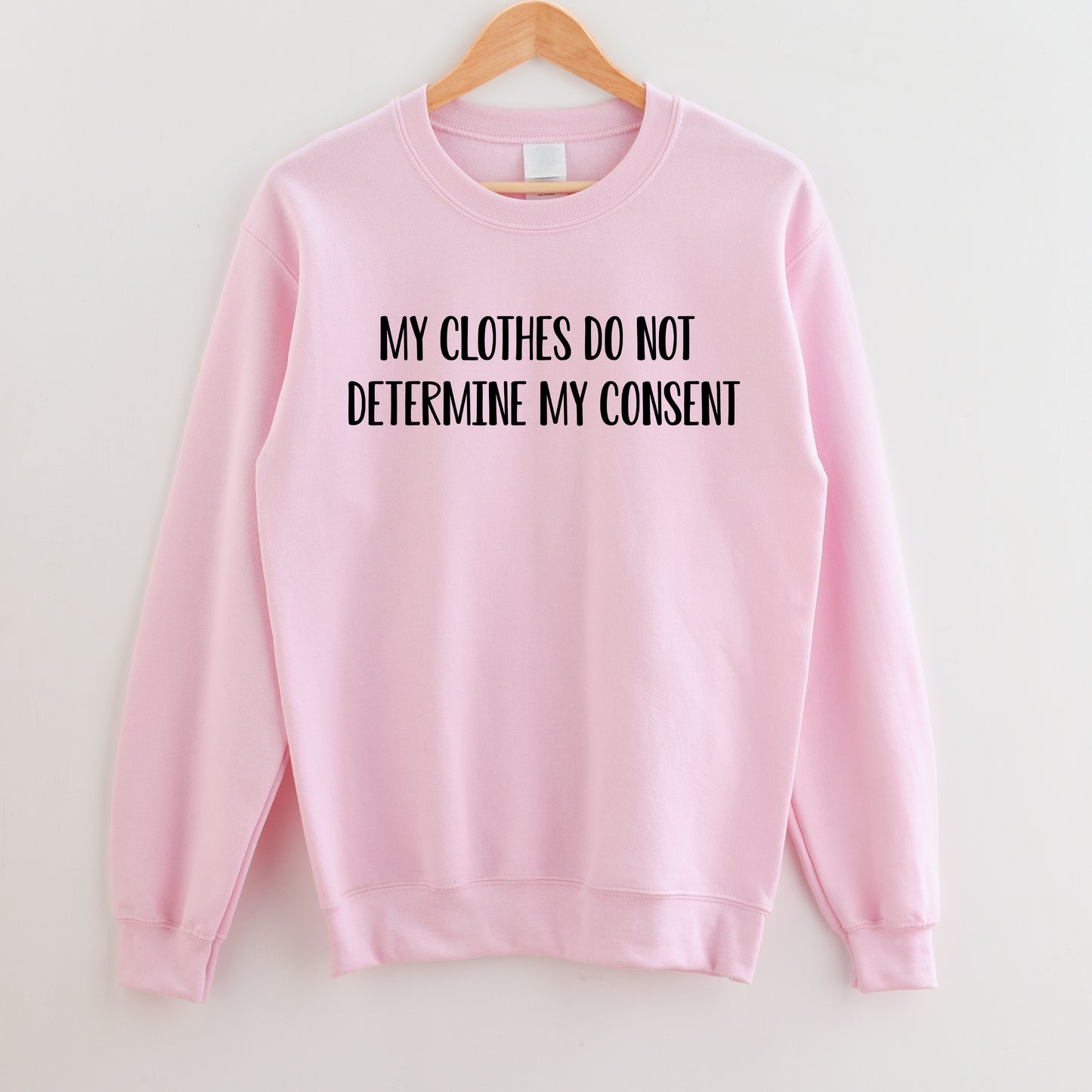 My Clothes do not Determine my Consent Sweatshirt