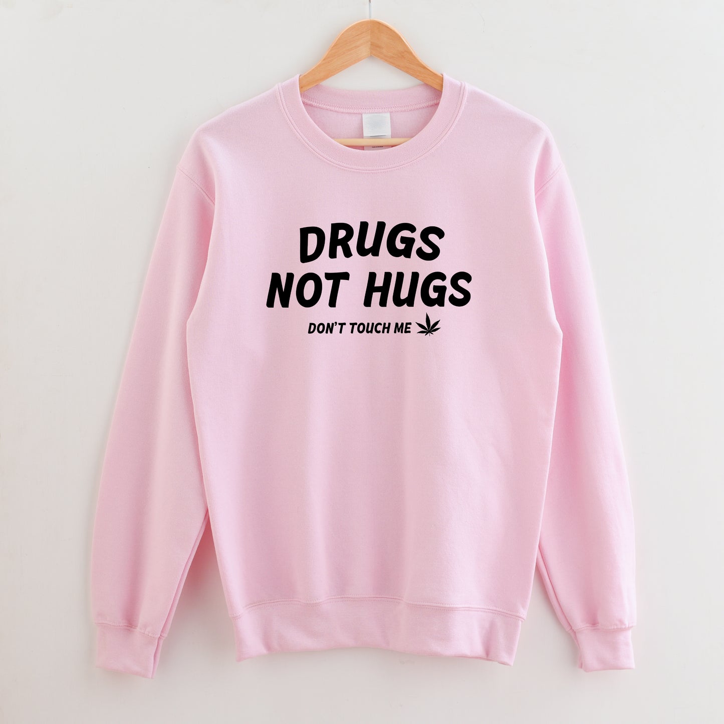 Drugs Not Hugs Sweatshirt