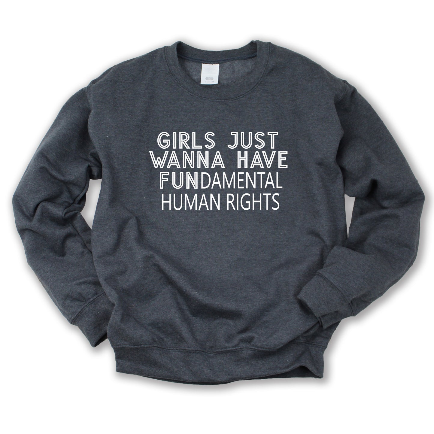 Girls Just Wanna Have Fundamental Human Rights Sweatshirt