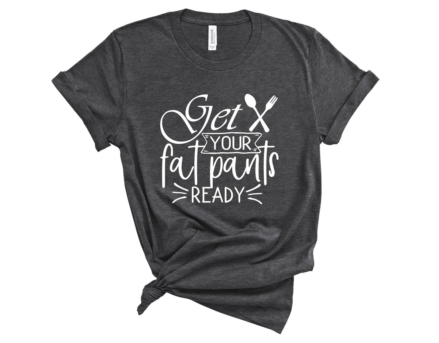 Get Your Fat Pants Ready T-Shirt