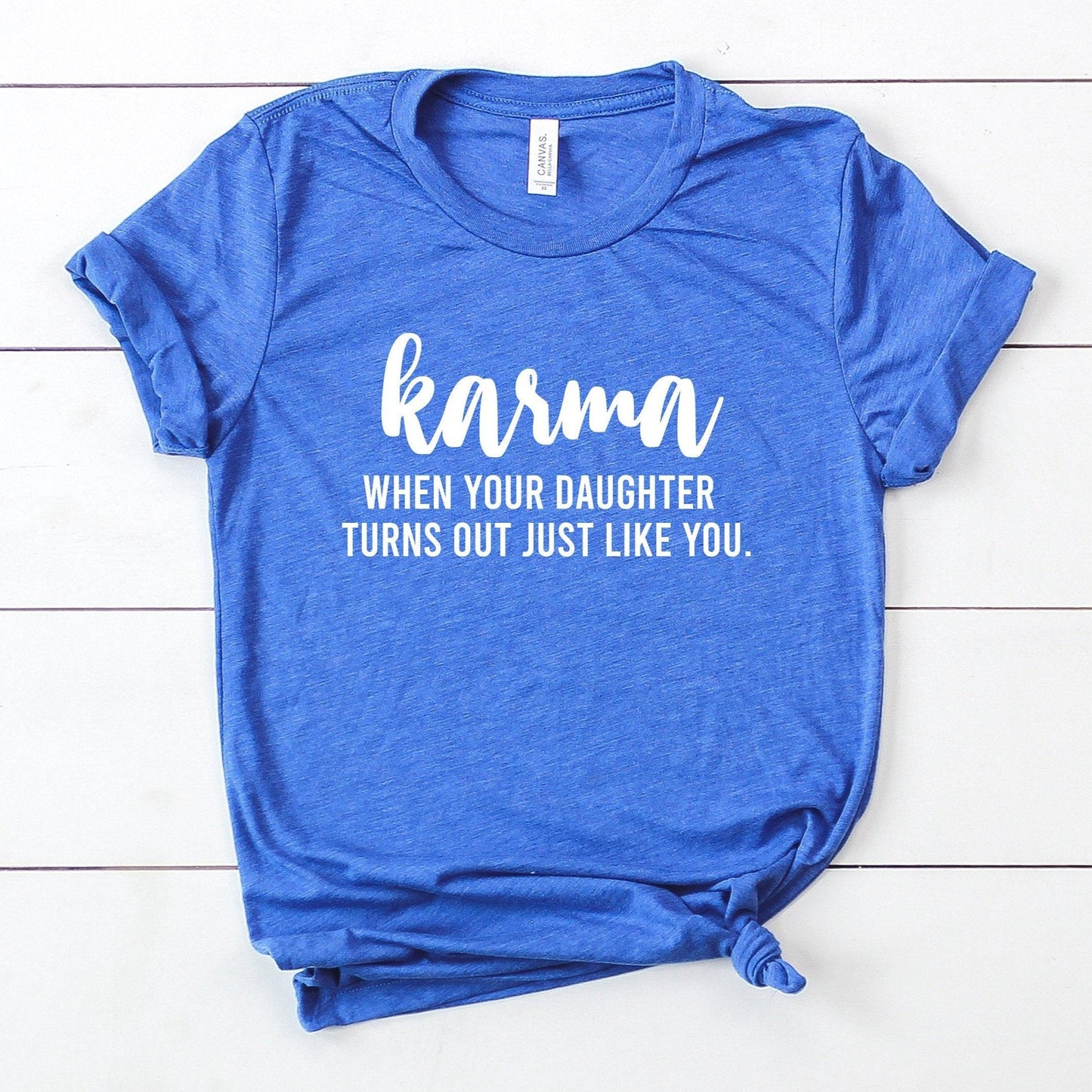 Karma When Your Daughter Turns Out Just Like You T-Shirt