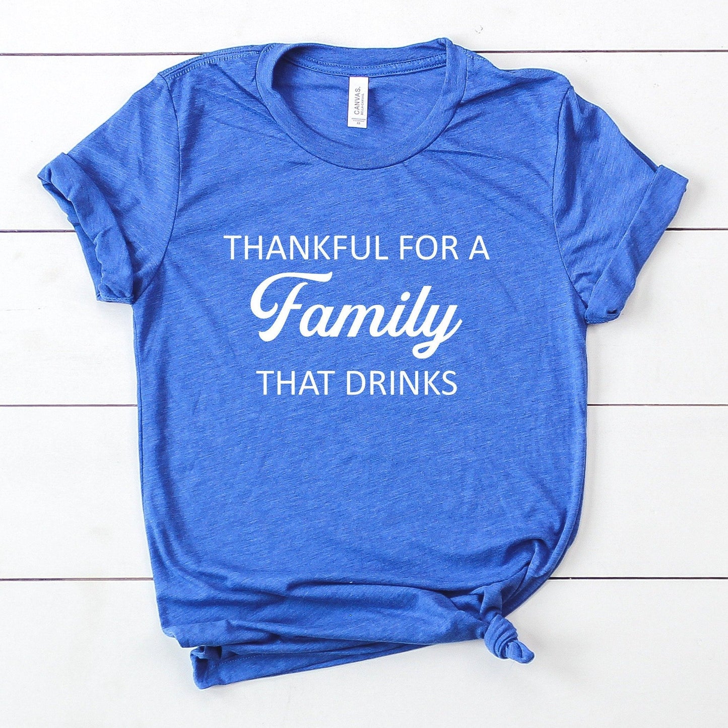 Thankful For a Family That Drinks T-Shirt
