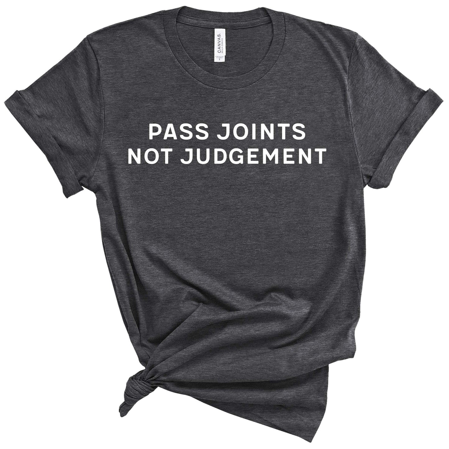 Pass Joints Not Judgement T-Shirt