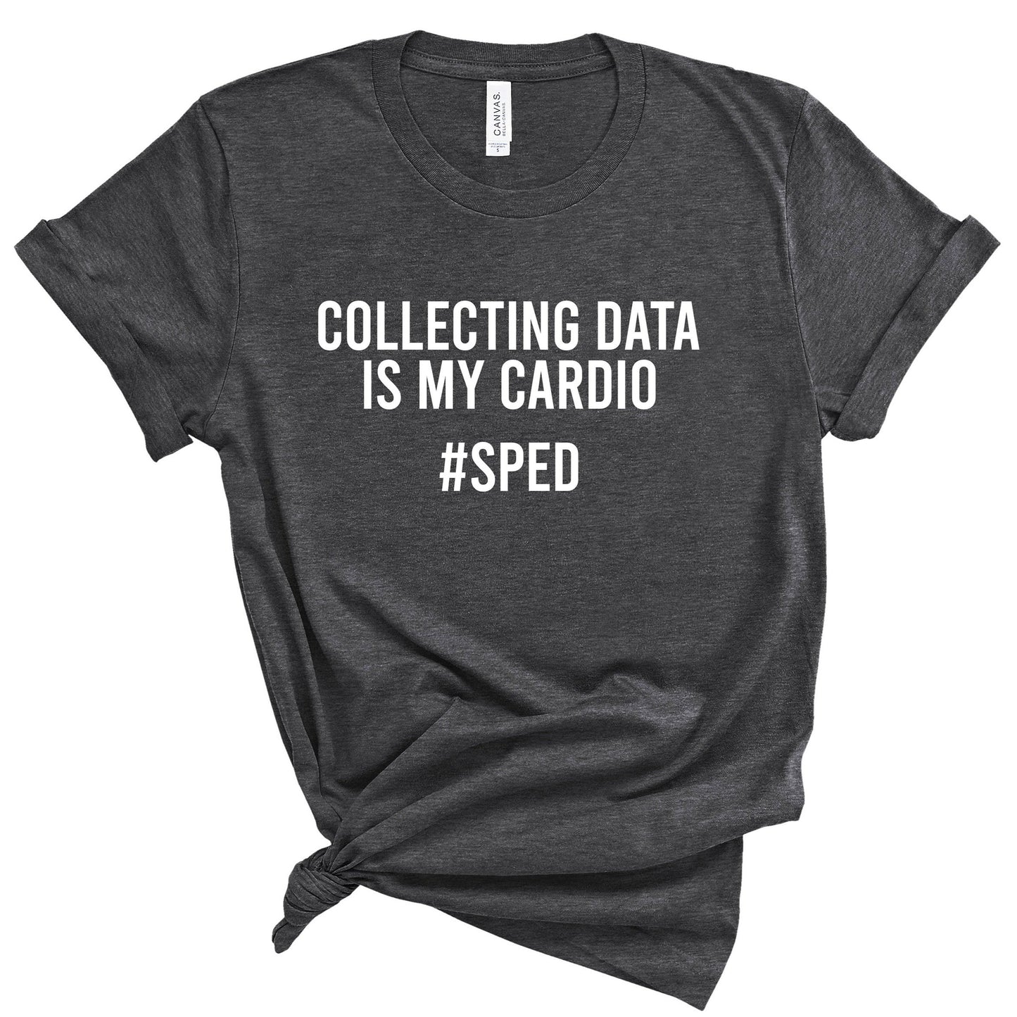 Collecting Data is my Cardio #Sped T-Shirt