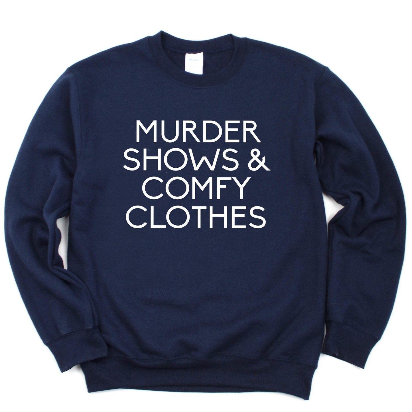 Murder Shows and Comfy Clothes Sweatshirt