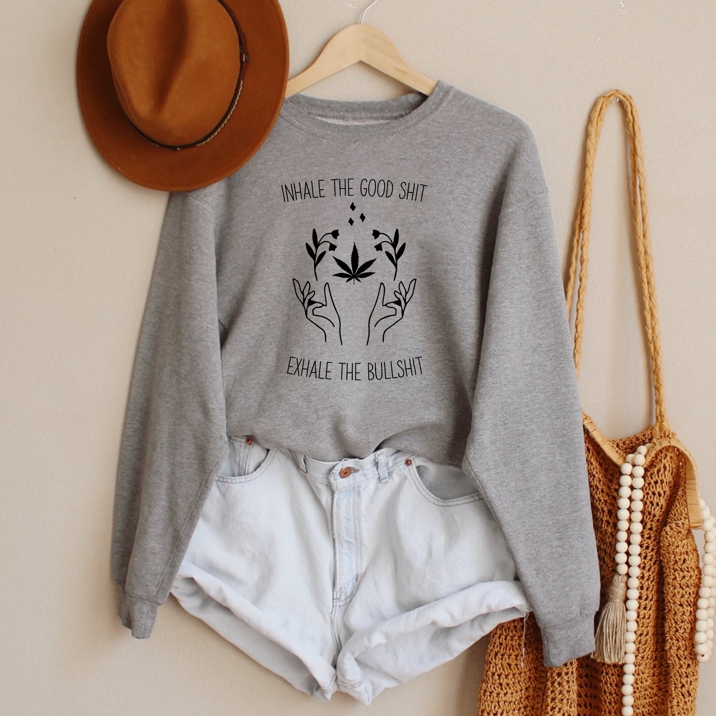 Inhale the Good Shit Exhale the Bullshit Sweatshirt