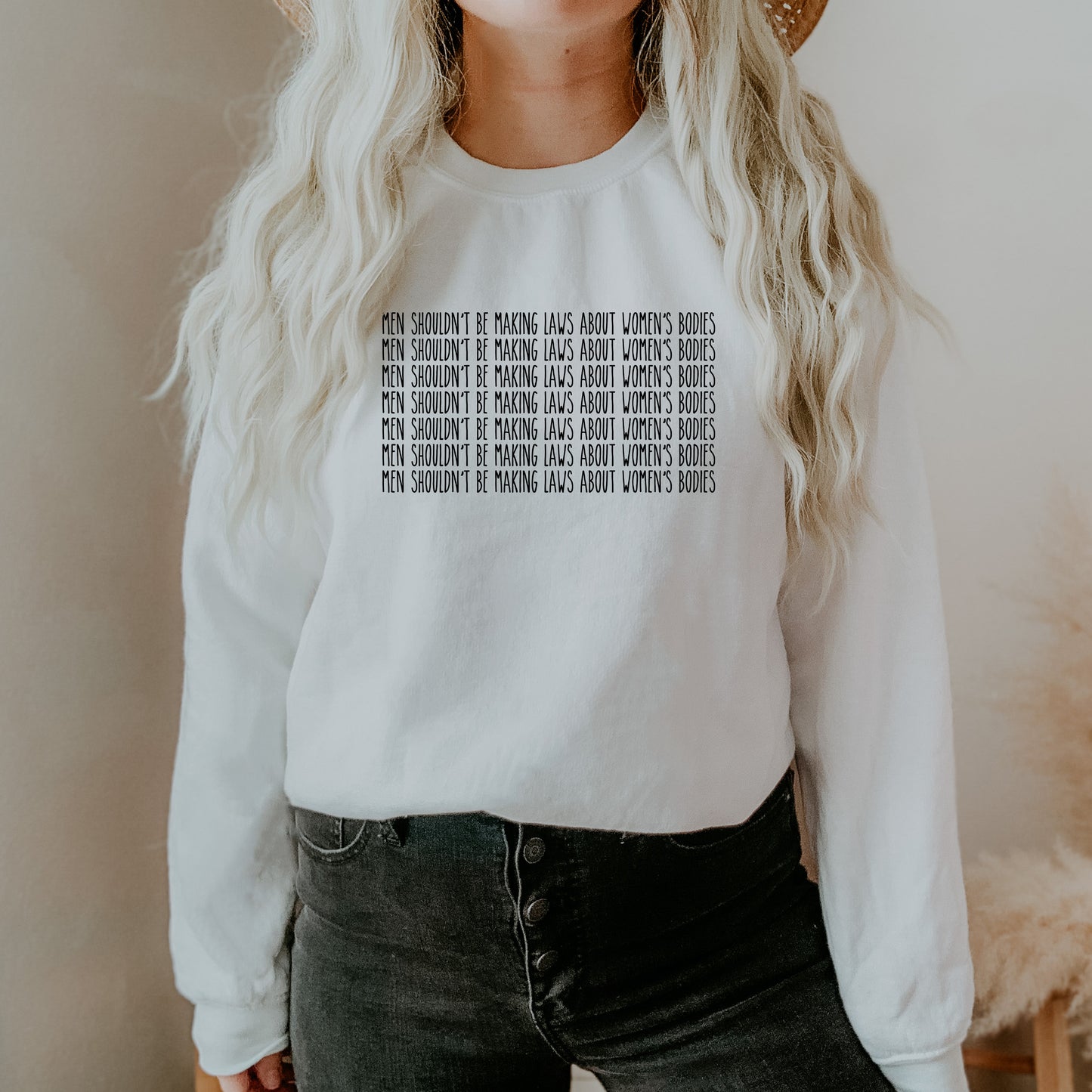 Men Shouldn't be Making Laws About Women's Bodies Sweatshirt