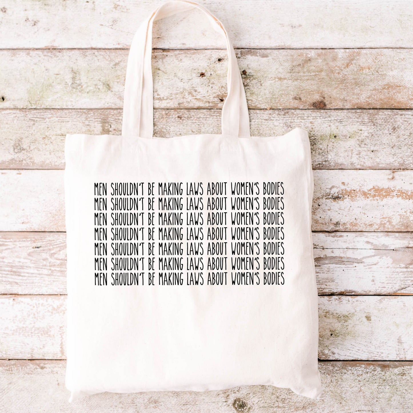 Men Shouldn't be Making Laws About Women's Bodies Tote Bag