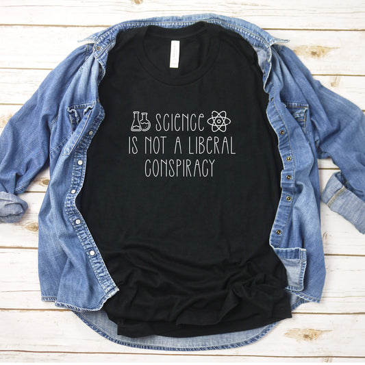 Science is Not a Liberal Conspiracy T-Shirt