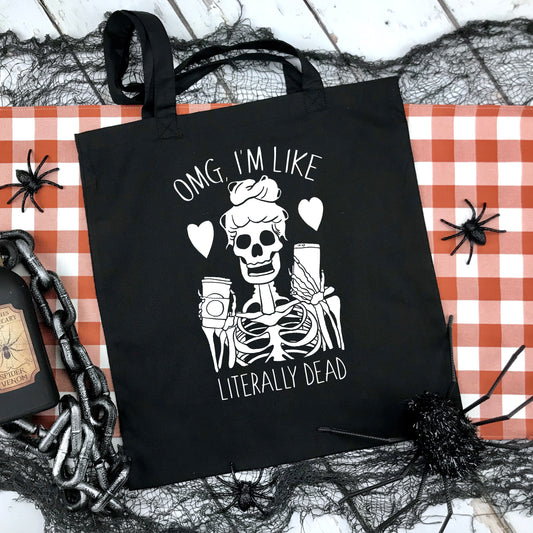OMG I'm Like Literally Dead Tote Bag