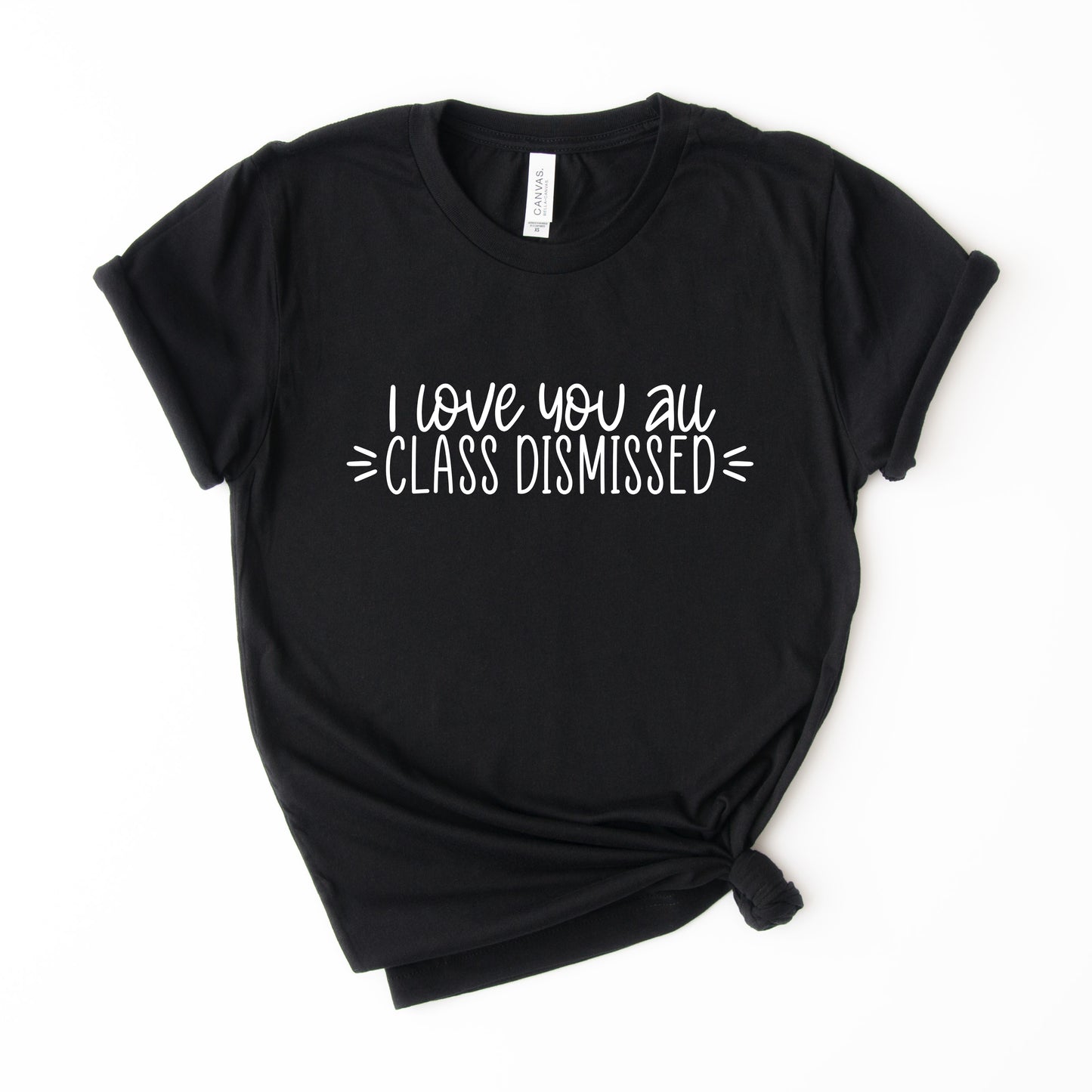 I Love You All Class Dismissed T-Shirt