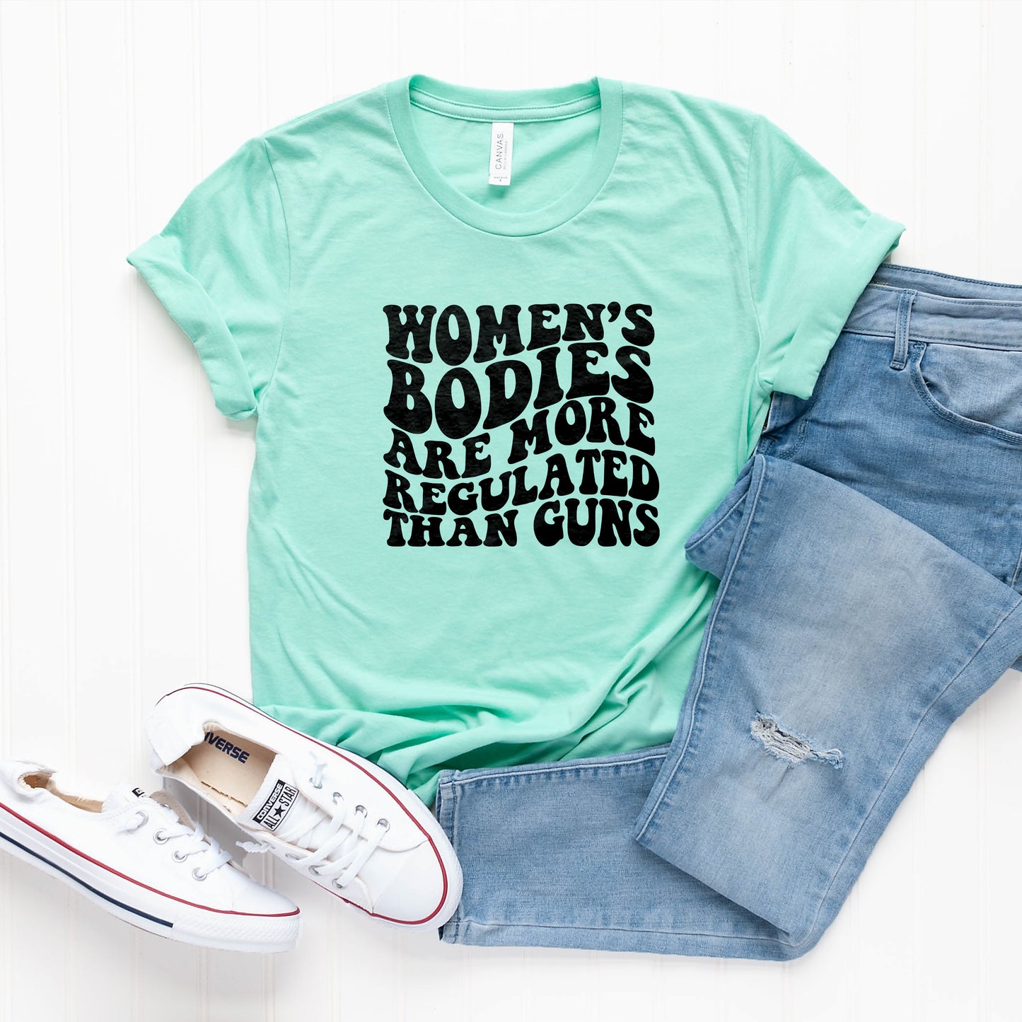 Women's Bodies are More Regulated than Guns T-Shirt