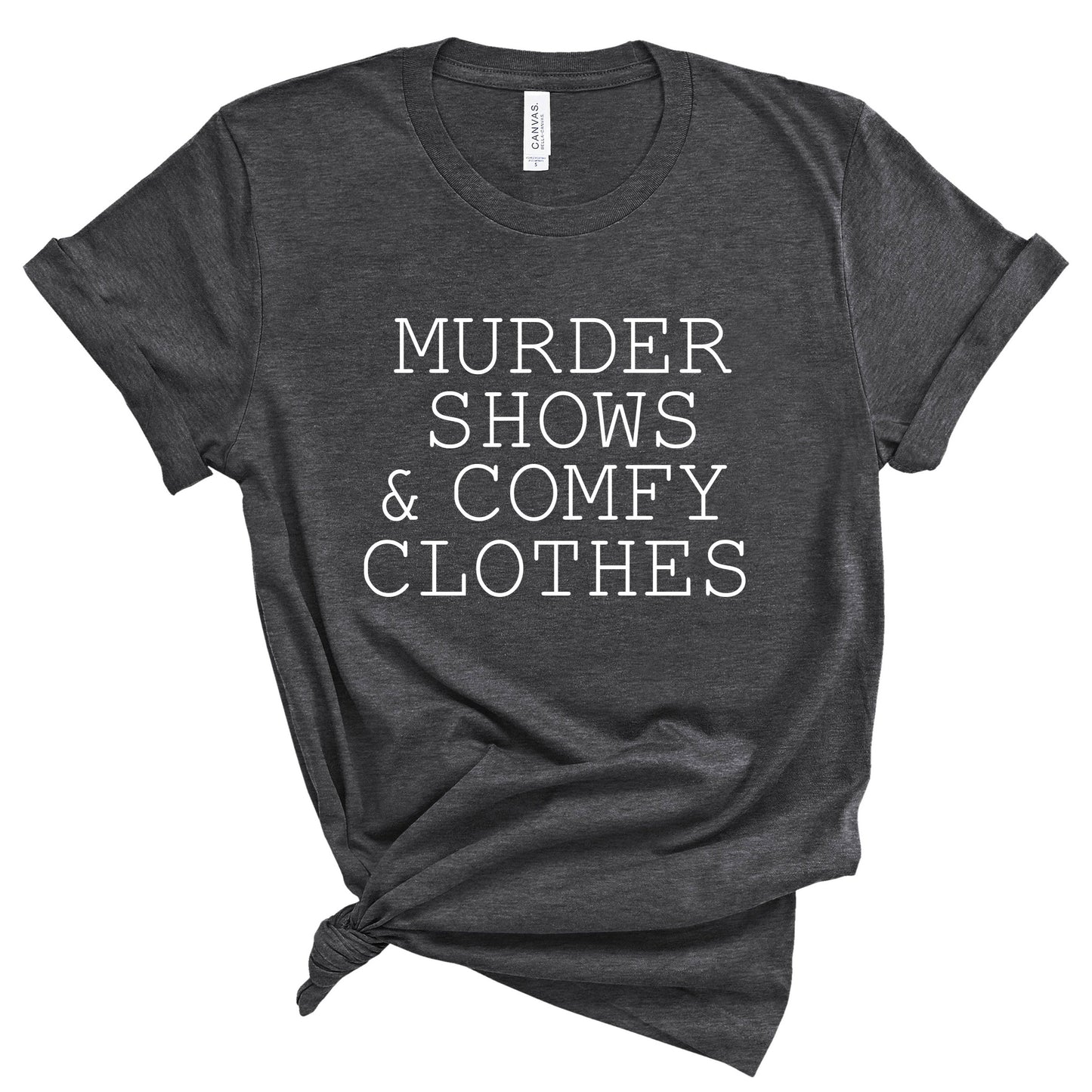 Murder Shows and Comfy Clothes T-Shirt