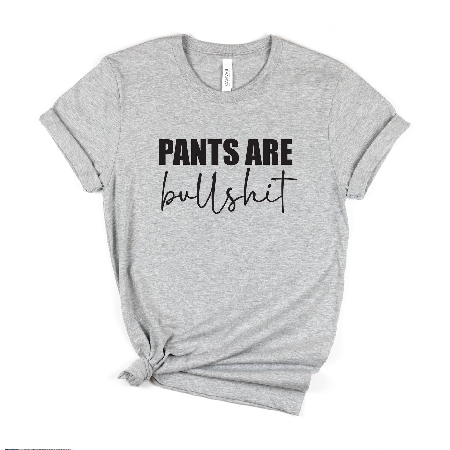 Pants are Bullshit T-Shirt