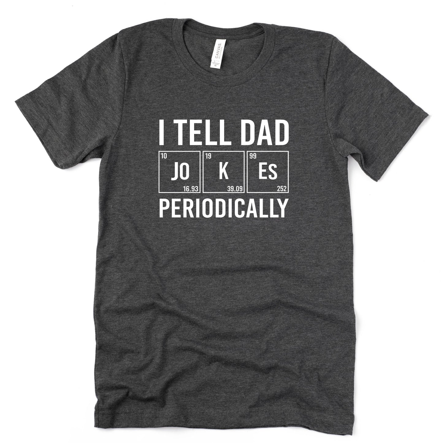 I Tell Dad Jokes Periodically T-Shirt