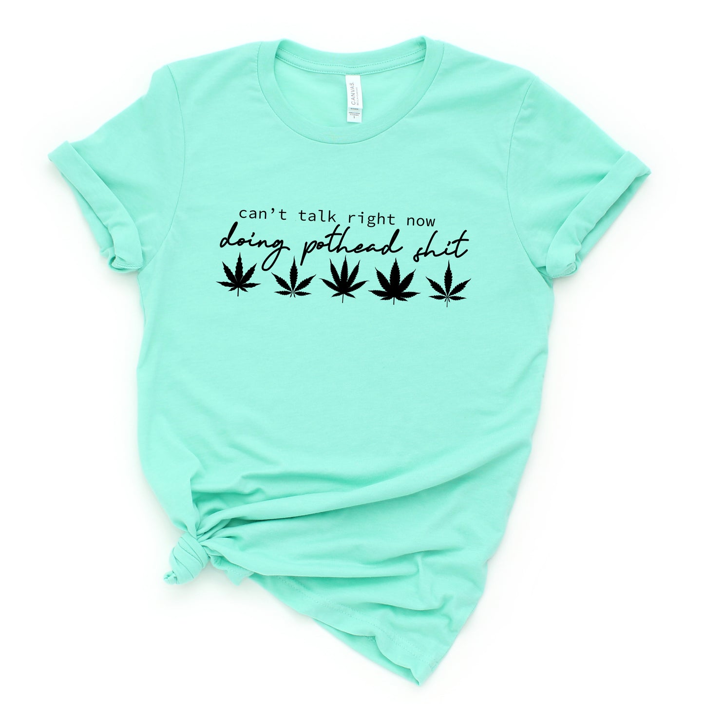 Can't Talk Right Now Doing Pothead Shit T-Shirt
