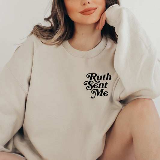 Ruth Sent Me Sweatshirt