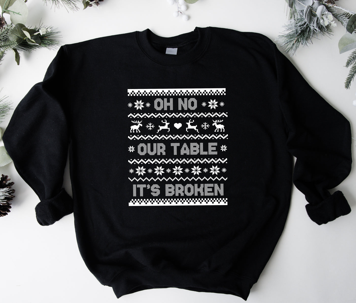 Oh No our Table it's Broken Sweatshirt
