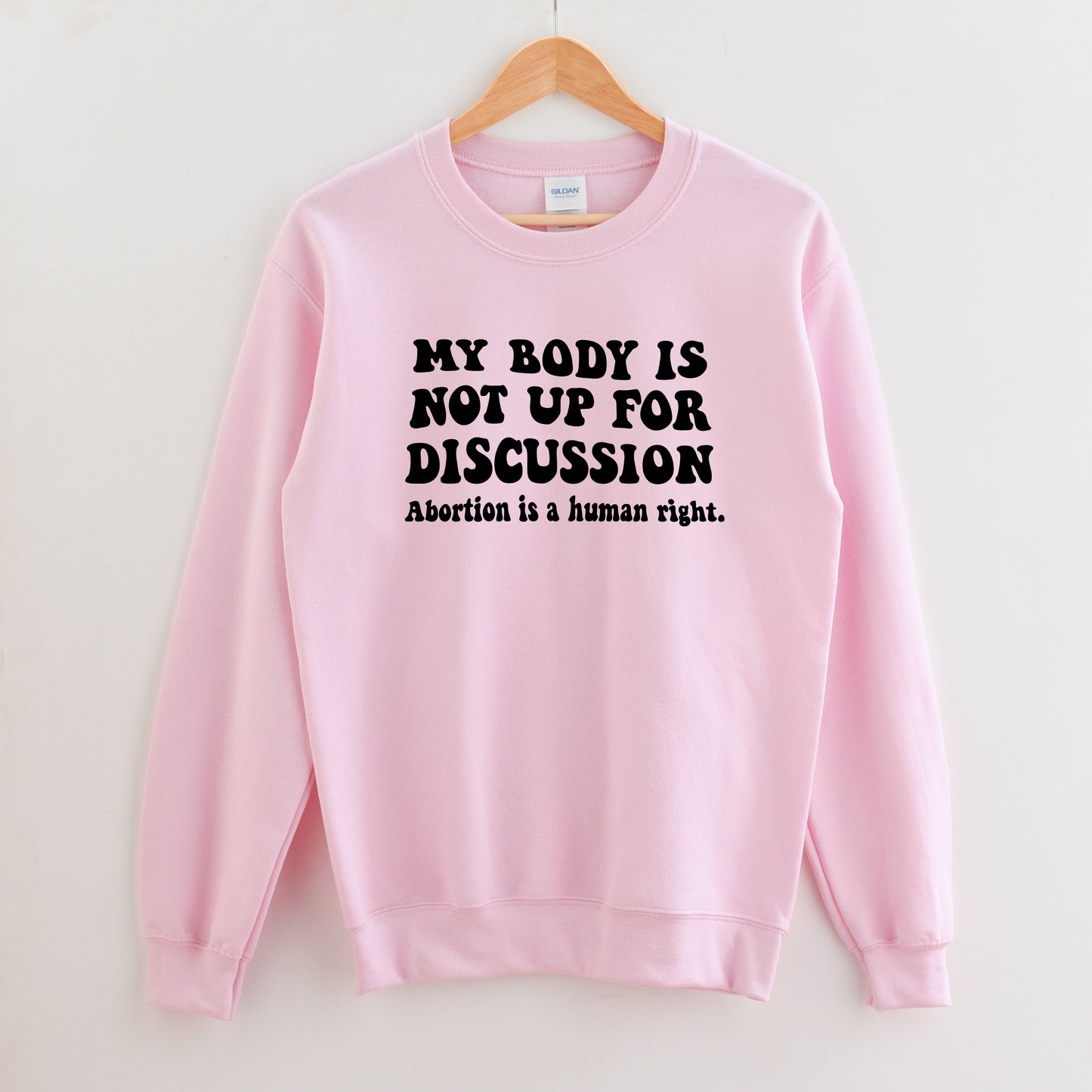 My Body is not up for Discussion Sweatshirt