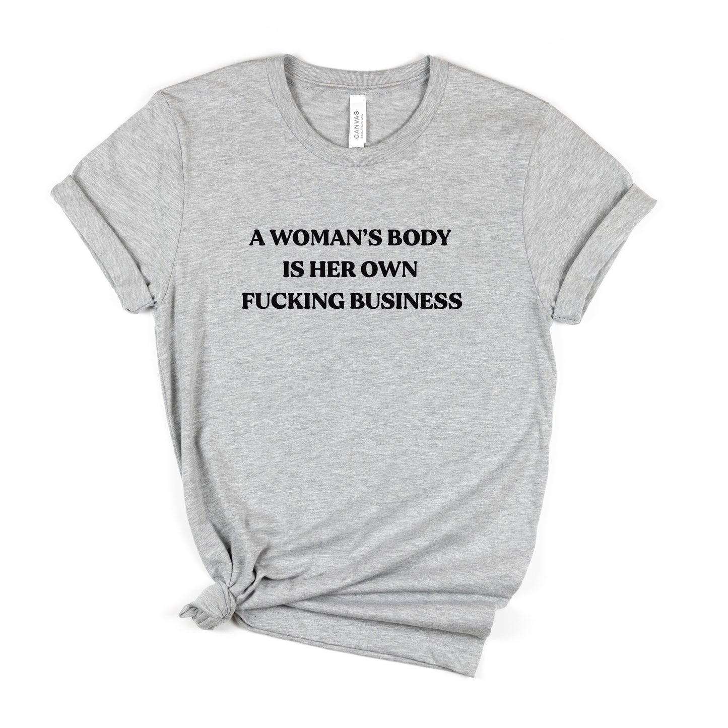 A Woman's Body is Her Own Business T-Shirt