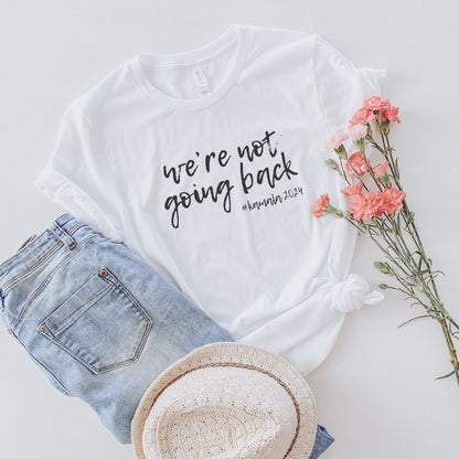 We're Not Going Back T-Shirt