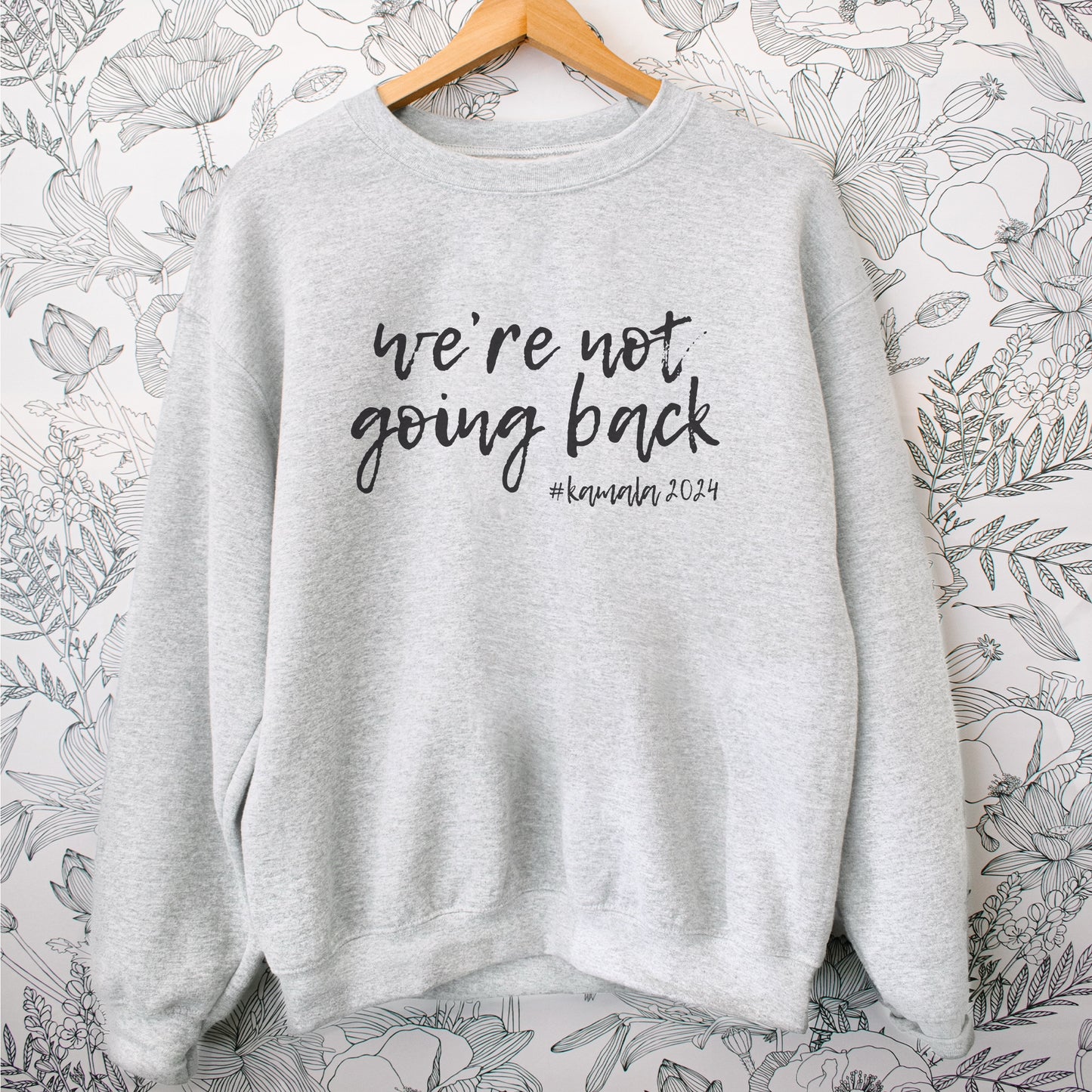 We're Not Going Back Sweatshirt