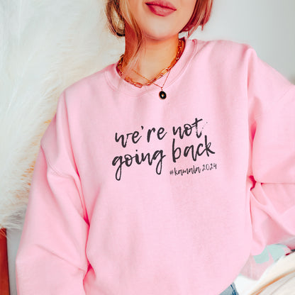 We're Not Going Back Sweatshirt