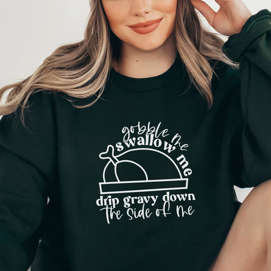 Gobble me Swallow me Sweatshirt