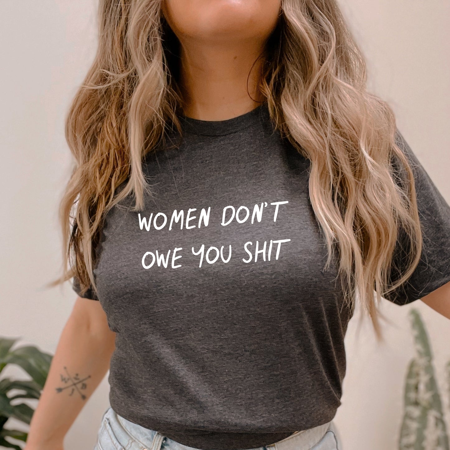 Women Don't Owe You Shit T-Shirt