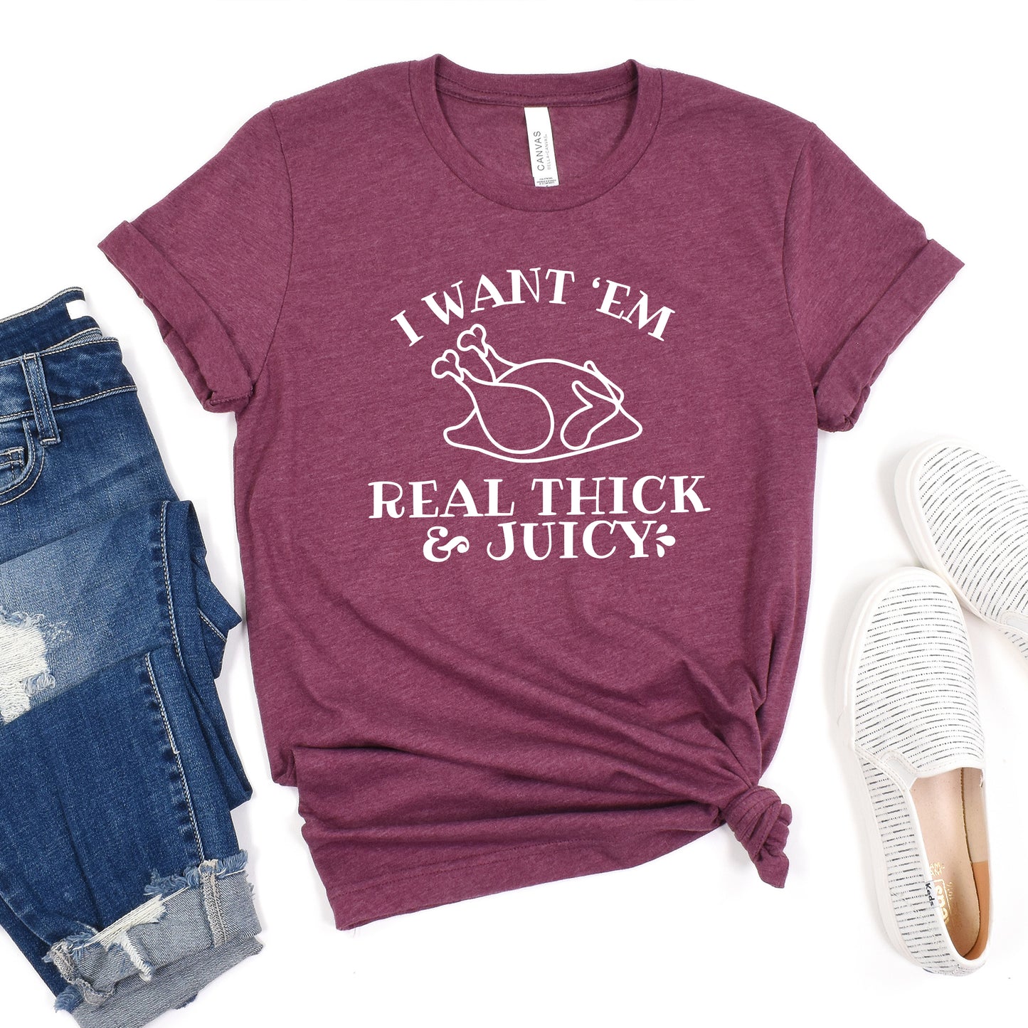 I Want em Real Thick and Juicy T-Shirt