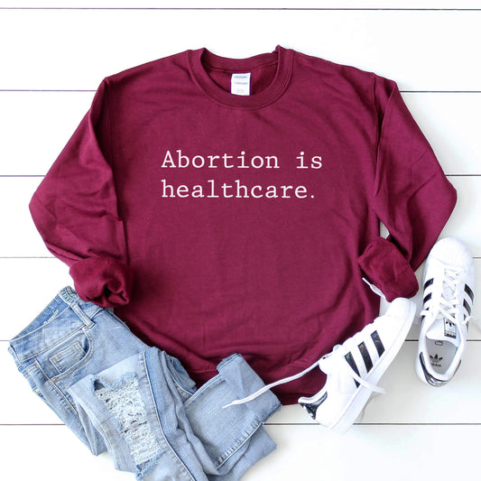 Abortion is Healthcare Sweatshirt