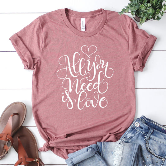 All You Need is Love T-Shirt