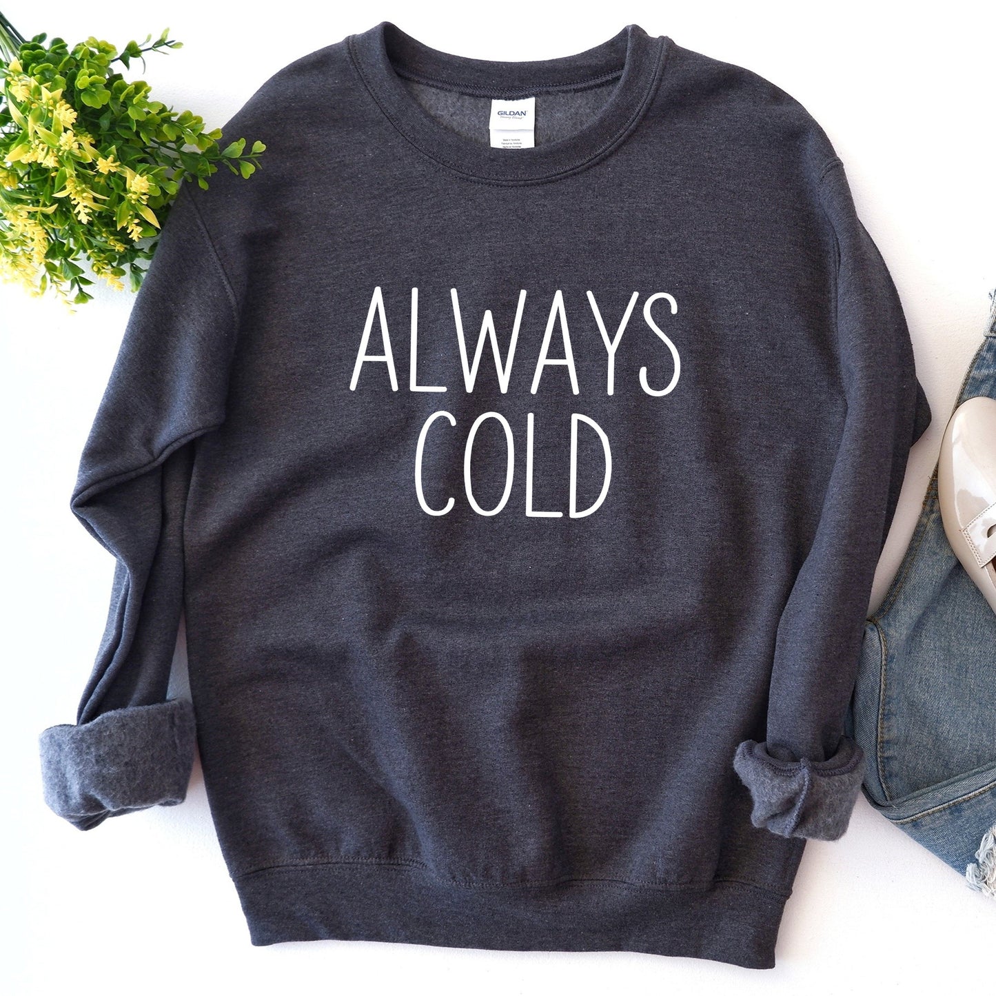 Always Cold Sweatshirt