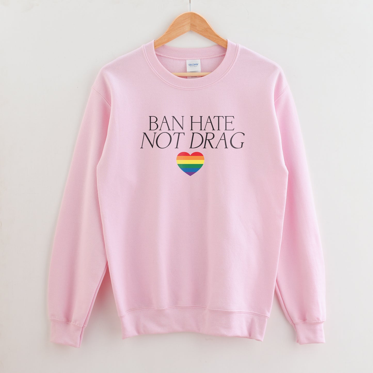 Ban Hate Not Drag Sweatshirt