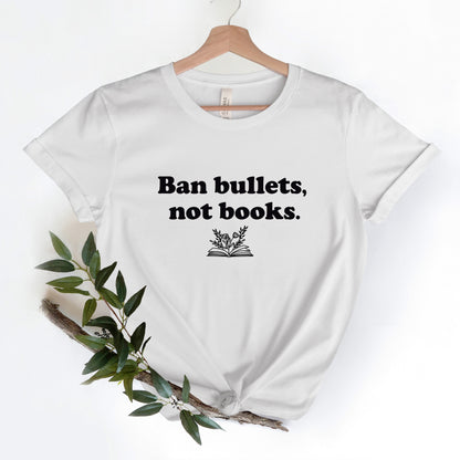 Ban Bullets Not Books T-Shirt