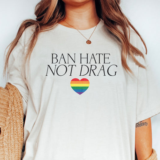 Ban Hate Not Drag T-Shirt