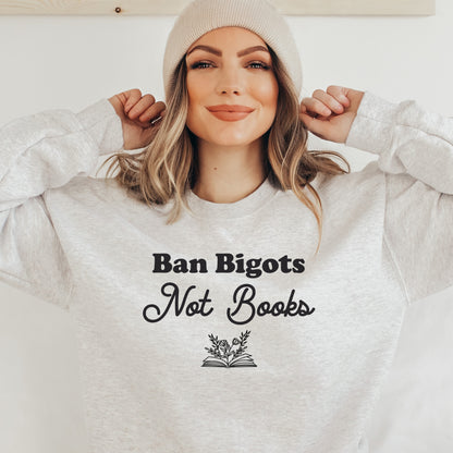 Ban Bigots Not Books Sweatshirt