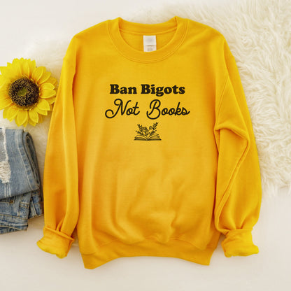 Ban Bigots Not Books Sweatshirt