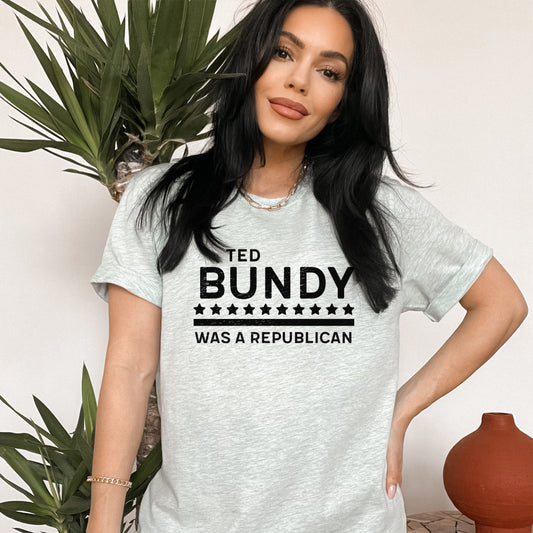 Ted Bundy was a Republican T-Shirt