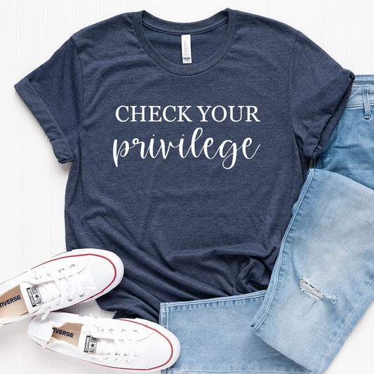 Check Your Privilege T-Shirt