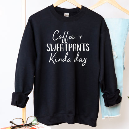 Coffee and Sweatpants Kinda Day Sweatshirt