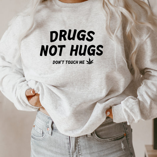 Drugs Not Hugs Sweatshirt