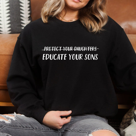 Educate Your Sons Sweatshirt